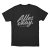 Alles Okay Unisex T Shirt Black