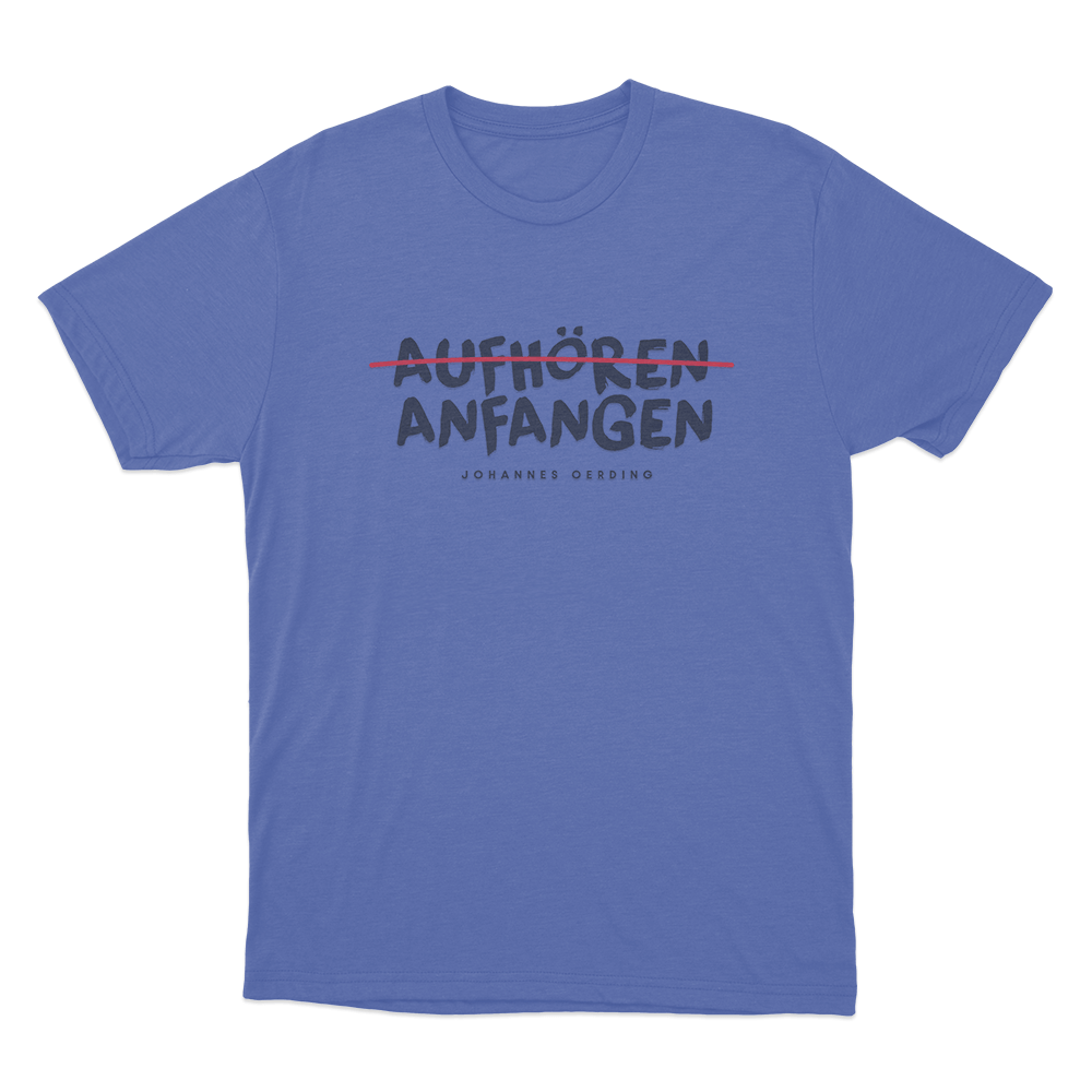 Aufhören _ Anfangen Unisex T Shirt Blue Aufhoren Anfangen Unisex T Shirt Blue