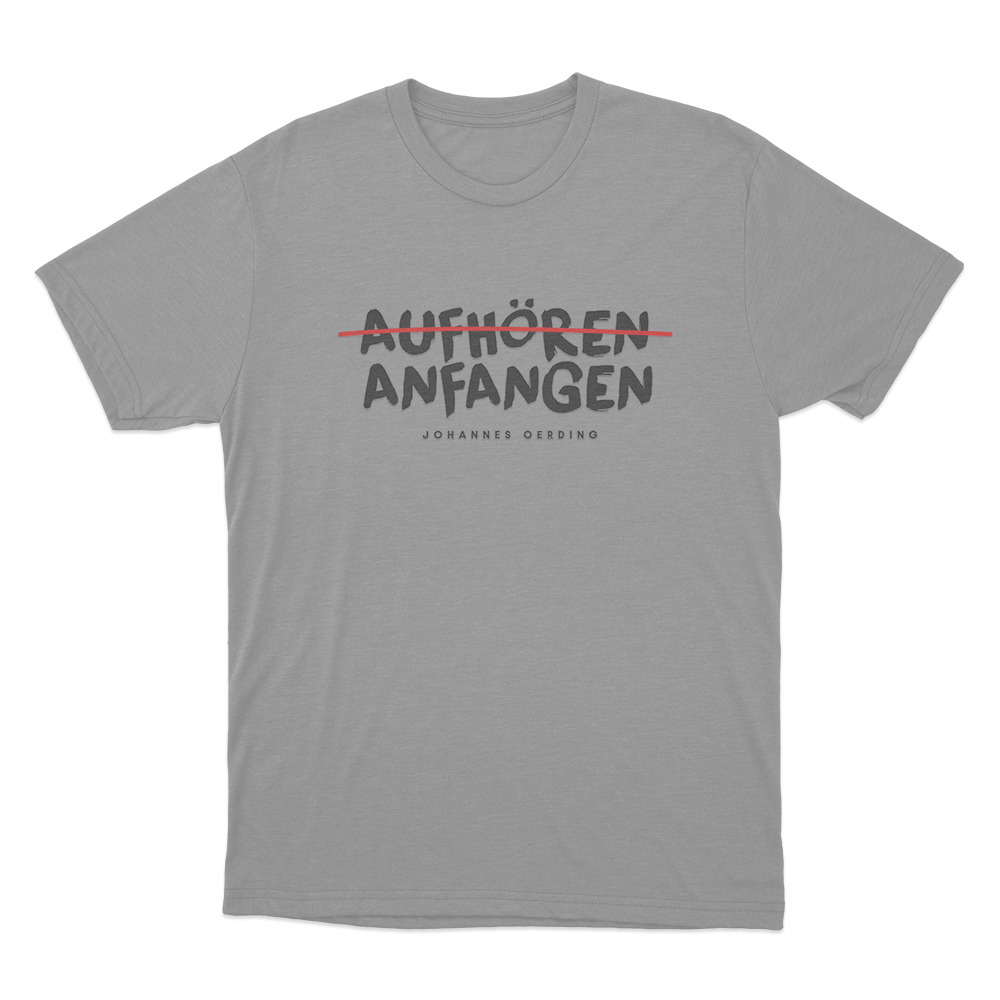 Aufhören _ Anfangen Unisex T Shirt Grey Aufhoren Anfangen Unisex T Shirt Grey