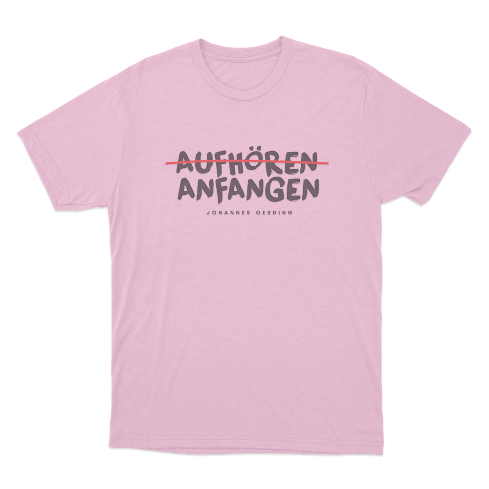 Aufhören _ Anfangen Unisex T Shirt Pink Aufhoren Anfangen Unisex T Shirt Pink
